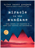 Miracle in the Mundane: Poems, Prompts, and Inspiration to Unlock Your Creativity and Unfiltered Joy