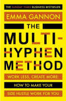 Multi-Hyphen Method: Work Less, Create More - How to Make Your Side Hustle Work for You