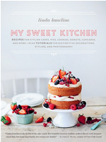 My Sweet Kitchen: Recipes for Stylish Cakes, Pies, Cookies, Donuts, Cupcakes, and More -- Plus Tutorials for Distinctive Decoration, Styling, and Photography