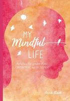 My Mindful Life: Activities for Greater Peace, Contentment, and Fulfillment