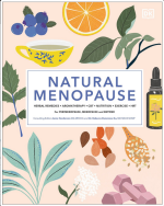 Natural Menopause: Herbal Remedies, Aromatherapy, CBT, Nutrition, Exercise, HRT for Perimenopause, Menopause, and Beyond