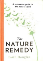 The Nature Remedy: A Restorative Guide to the Natural World