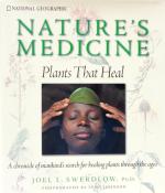 Nature's Medicine: Plants that Heal - A Chronicle of Mankind's Search for Healing Plants Through the Ages