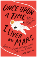 Once Upon a Time I Lived on Mars: Space, Exploration, and Life on Earth