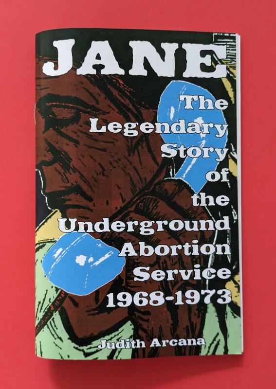 Jane: The Legendary Story of the Underground Abortion Service, 1968-1973