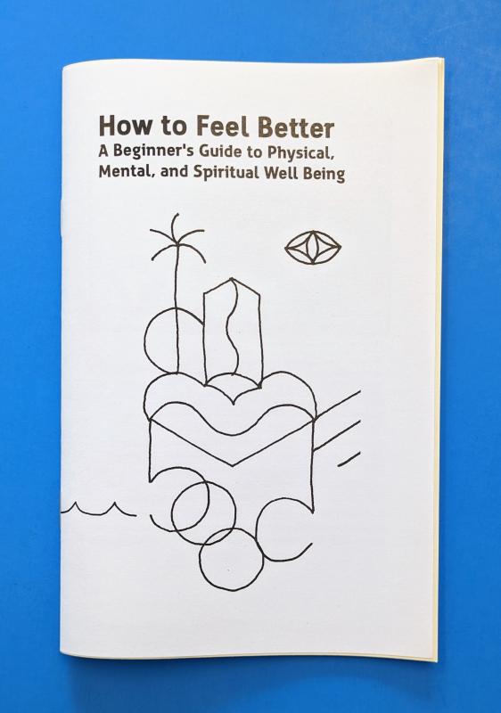How to Feel Better: A Beginner's Guide to Physical, Mental, and Spiritual Well Being