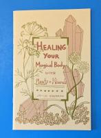 Healing Your Magical Body with Plants and Minerals