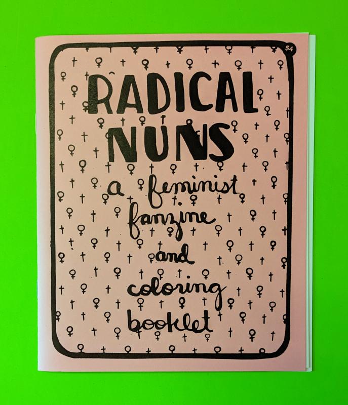 Radical Nuns: A Feminist Fanzine And Coloring Booklet