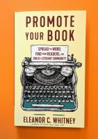 Promote Your Book: Spread the Word, Find Your Readers, and Build a Literary Community image