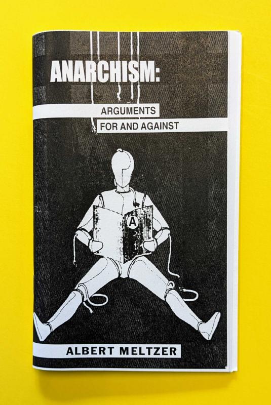 Cover of Anarchism: Arguments For and Against which features a white marionette with its strings cut readding a book with the anarchy A on the cover on a black background