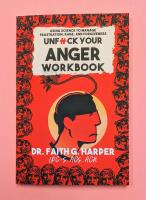 Unfuck Your Anger Workbook: Using Science to Manage Frustration, Rage, and Forgiveness