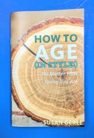 How to Age in Style!: No Matter How Young You Are