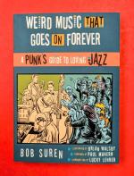 Weird Music That Goes on Forever: A Punk's Guide to Loving Jazz