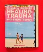 Standing Unafraid: Healing Trauma with EMDR Therapy