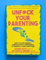 Unfuck Your Parenting: How to Raise Feminist, Compassionate, Responsible, and Generally Non-Shitty Kids image