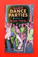 Illicit Dance Parties & How to Make Them
