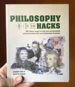 Philosophy Hacks: Shortcuts to 100 Ideas