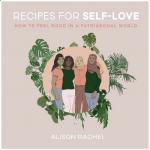 Recipes for Self-Love: How to Feel Good in a Patriarchal World