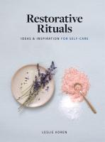Restorative Rituals : Ideas and Inspiration for Self-Care 