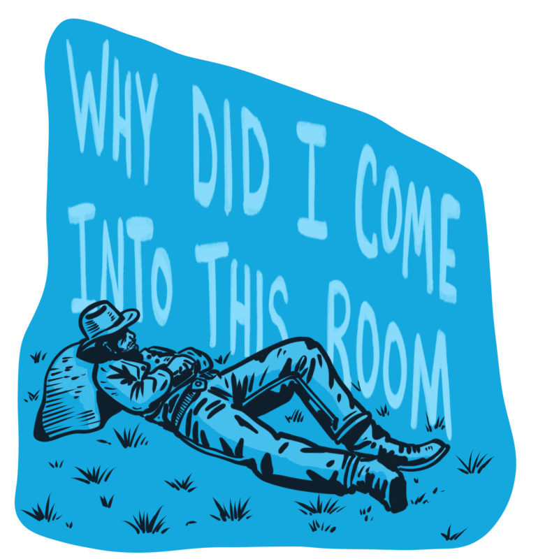 Sticker #625: Why Did I Come Into This Room?