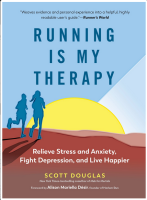 Running Is My Therapy: Relieve Stress and Anxiety, Fight Depression, and Live Happier