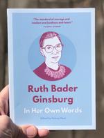 Ruth Bader Ginsburg: In Her Own Words