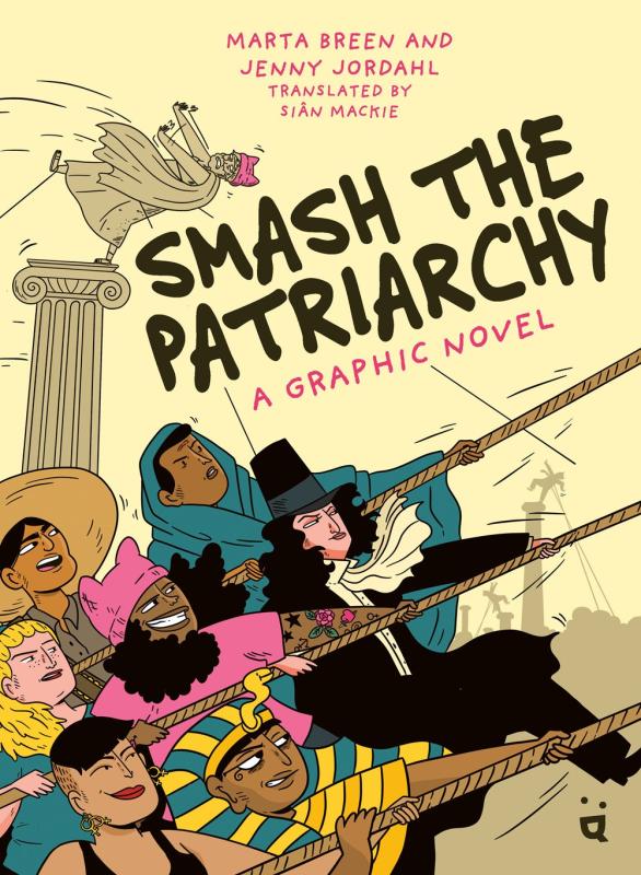 Light yellow book cover with angled, hand-lettered title text. Features colorful, cartoonish illustration of historical feminist figures pulling down male statues from pillars.