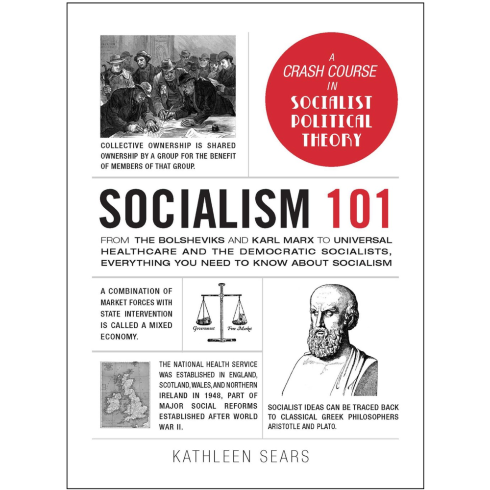 Socialism 101: From the Bolsheviks and Karl Marx to Universal Healthcare and the Democratic Socialists, Everything You Need to Know about Socialism