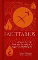 Sagittarius: Let Your Sun Sign Show You the Way to a Happy and Fulfilling Life 