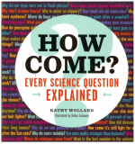 How Come? Every Science Question Explained