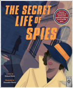 The Secret Life of Spies: Uncover true stories of secrecy and espionage inspired by 20 real-life spies.