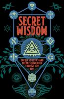 Secret Wisdom: Occult Societies & Arcane Knowledge Through the Ages