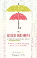 10 Best Decisions a Single Mom Can Make: A Biblical Guide for Navigating Family Life on Your Own