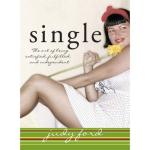 Single: The Art of Being Satisfied, Fulfilled and Independent