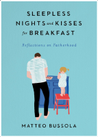 Sleepless Nights and Kisses for Breakfast: Reflections on Fatherhood