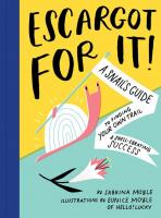 Escargot for It! : A Snail's Guide to Finding Your Own Trail & Shell-ebrating Success