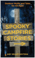 Spooky Campfire Stories: Outdoor Myths And Tales For All Ages