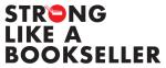 black text on a white background that reads "strong like a bookseller".
