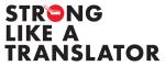 black text on a white background that reads "strong like a translator"