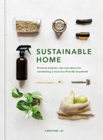 Sustainable Home: Practical projects, tips and advice for maintaining a more eco-friendly household (New edition) 