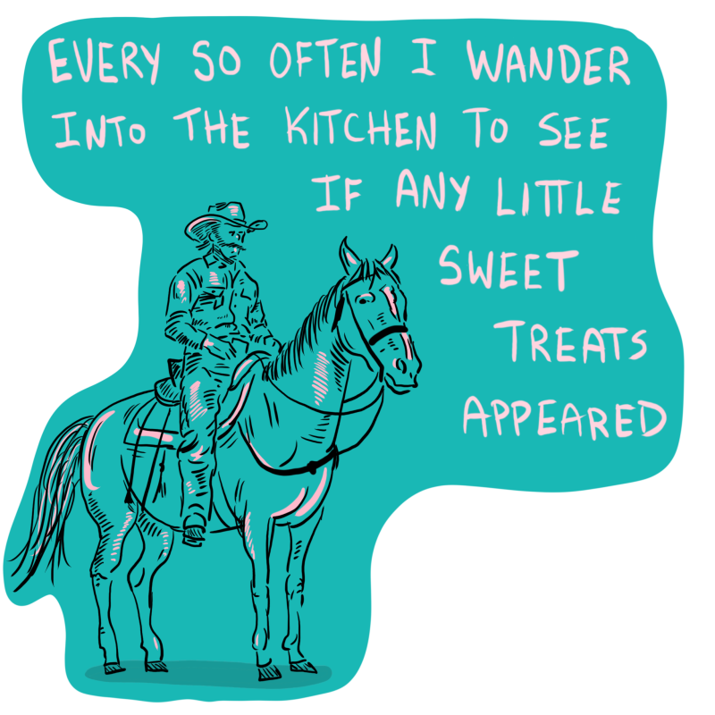Sticker #628: Every So Often I Wander Into the Kitchen To See if Any Sweet Treats Appeared