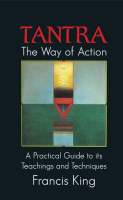 Tantra: The Way of Action - A Practical Guide to Its Teachings and Techniques