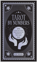 Tarot By Numbers: Learn the Codes That Unlock the Meaning of the Cards