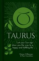 Taurus: Let Your Sun Sign Show You the Way to a Happy and Fulfilling Life 