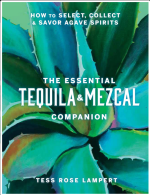 The Essential Tequila & Mezcal Companion: How to Select, Collect & Savor Agave Spirits - A Cocktail Book