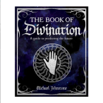 The Book of Divination: A Guide to Predicting the Future (The Mystic Arts Handbooks)