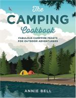 Camping Cookbook: Fabulous Campfire Feasts For Outdoor Adventurers