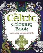The Celtic Coloring Book: Knots, Letters and Designs to Color 