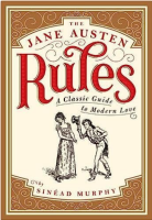 The Jane Austen Rules: A Classic Guide to Modern Love