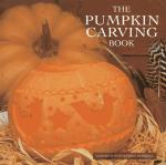 The Pumpkin Carving Book: 20 Step-by-Step Projects for Inspirational Hand-Carved Displays